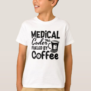 Medical Coder Fuelled By Coffee Programmer Coding T-Shirt