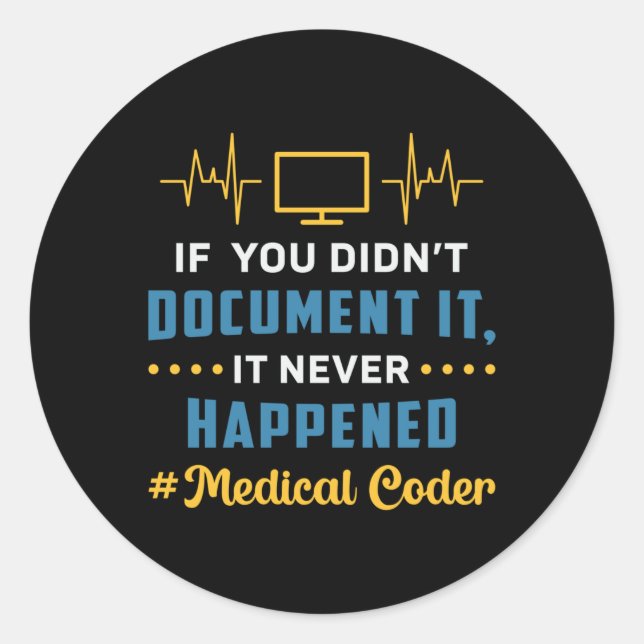 Medical Coder If You Didn't Document It Coding ICD Classic Round Sticker (Front)