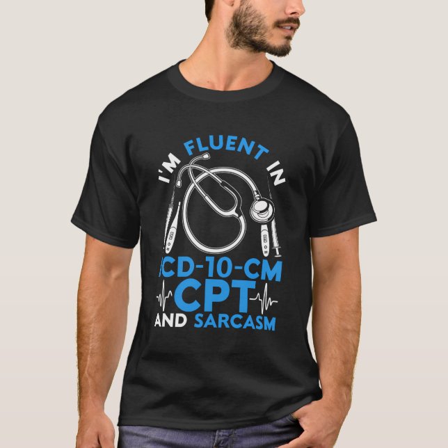 Medical Coder I'M Fluent In Icd-10-Cm Cpt And Sarc T-Shirt (Front)