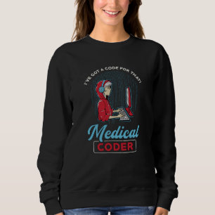 Medical Coder I've Got A Code For That ICD Coding Sweatshirt