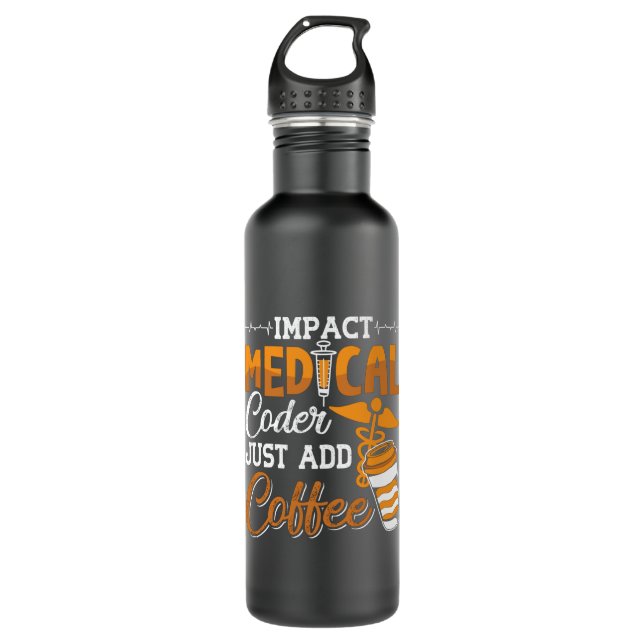 Medical Coder Just Add Coffee Coding Programmer 710 Ml Water Bottle (Front)