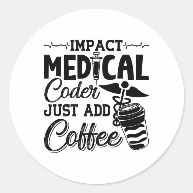 Medical Coder Just Add Coffee Programmer Coding Classic Round Sticker (Front)