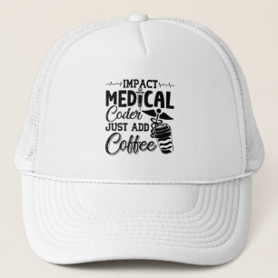 Medical Coder Just Add Coffee Programmer Coding Trucker Hat