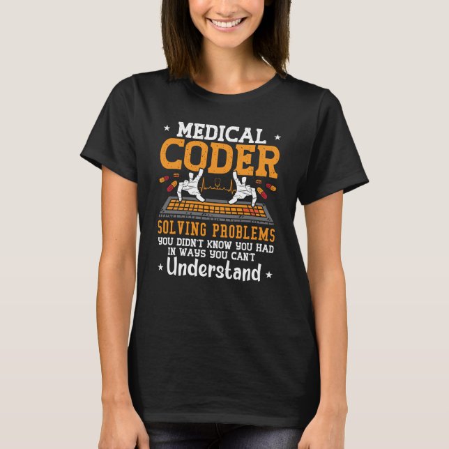 Medical Coder Solving Problems Assistant Coding T-Shirt (Front)
