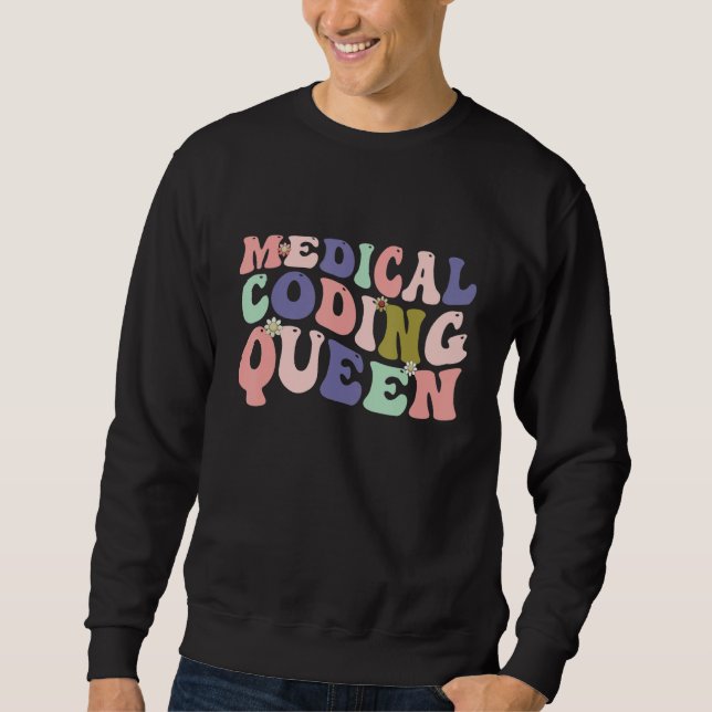 Medical Coding Queen Coder Programming Medical Cod Sweatshirt (Front)