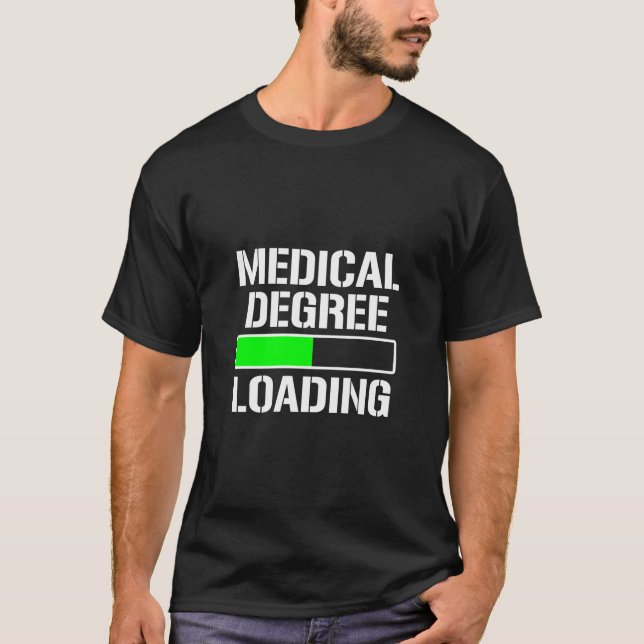 Medical Degree Loading Funny Med School Student Do T-Shirt (Front)