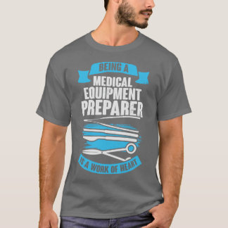 Medical Equipment Preparer Gift T-Shirt