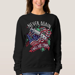 Medical Freedom I Will Not Comply 2023 Mandates Sweatshirt