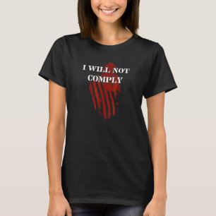 Medical Freedom I Will Not Comply No Mandates 2 T-Shirt