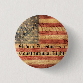 Medical freedom is a constitutional right 1 inch round button