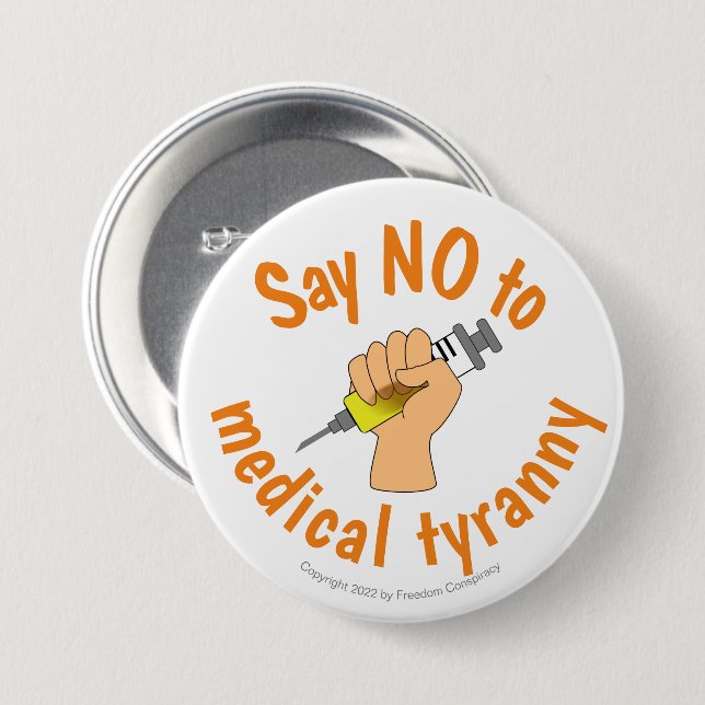 Medical Freedom Say No to Vaccines Anti Tyranny 3 Inch Round Button (Front & Back)