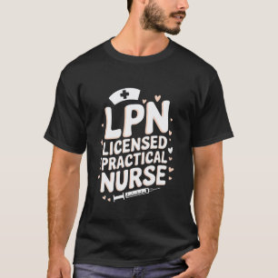 Medical Healthcare Licensed Practical Nurse, LPN N T-Shirt