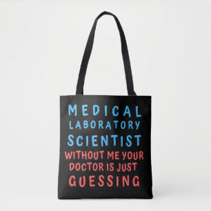MEDICAL LABORATORY SCIENTIST WITHOUT ME YOUR DOC T TOTE BAG