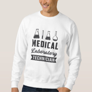 Medical Laboratory Technician Funny Lab Tech Gift Sweatshirt