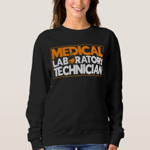 Medical Laborytory Technician Lab Tech Laboratory  Sweatshirt