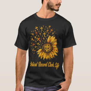 Medical Record Clerk Life Sunflower T-Shirt