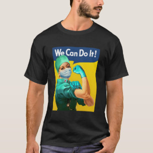 Medical Rosie - We Can Do It - Nurse Appreciation T-Shirt