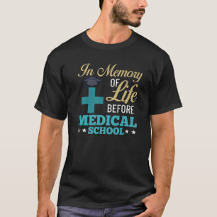 Medical School Doctor Student Med Education Gradua T-Shirt