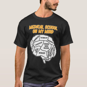 Medical School On Mind Students Doctor Graduate Gr T-Shirt