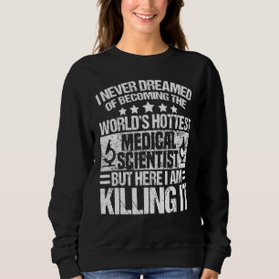 Medical Scientist Apparel Novelty Scientists Desig Sweatshirt