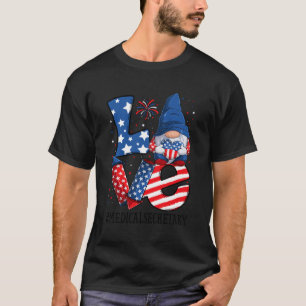 Medical Secretary Love 4Th Of July Gnome Usa Patri T-Shirt