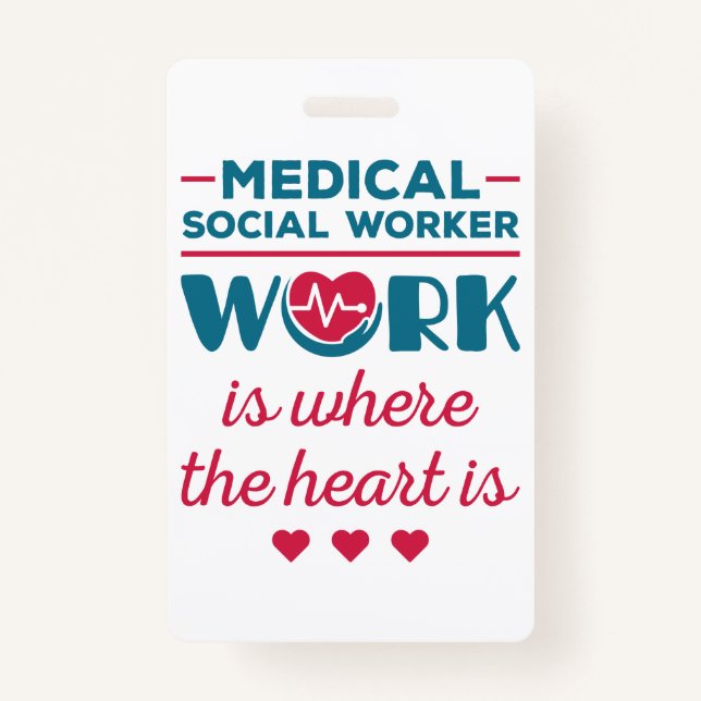 Medical Social Worker Work Is Where the Heart Is Badge (Front)