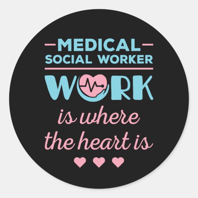 Medical Social Worker Work Is Where the Heart Is Classic Round Sticker (Front)