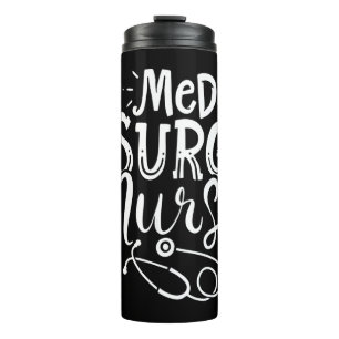 Medical Surgical Nurse Med Surg Nursemedical, surg Thermal Tumbler