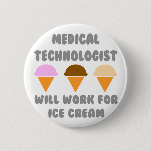 Medical Tech ... Will Work For Ice Cream 2 Inch Round Button (Front)