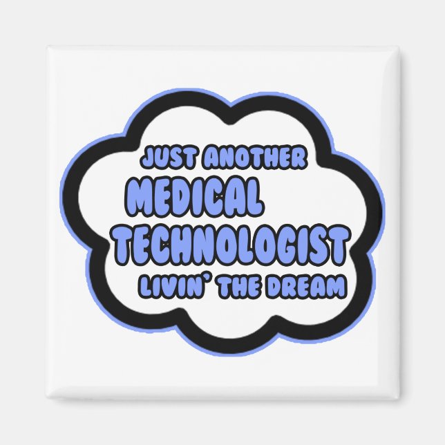 Medical Technologist .. Livin' The Dream Magnet (Front)