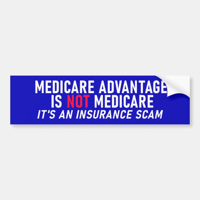 Medicare Advantage Is Not Medicare Bumper Sticker (Front)