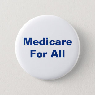 Medicare For All Universal Healthcare Pinback Butt 2 Inch Round Button