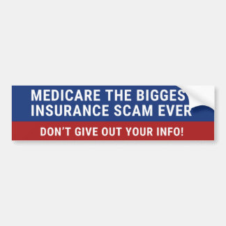 Medicare The Biggest Insurance Scam Ever Bumper Sticker