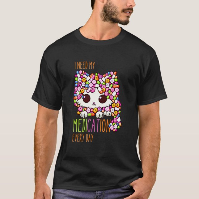 Medication  Cat Medication 2 T-Shirt (Front)