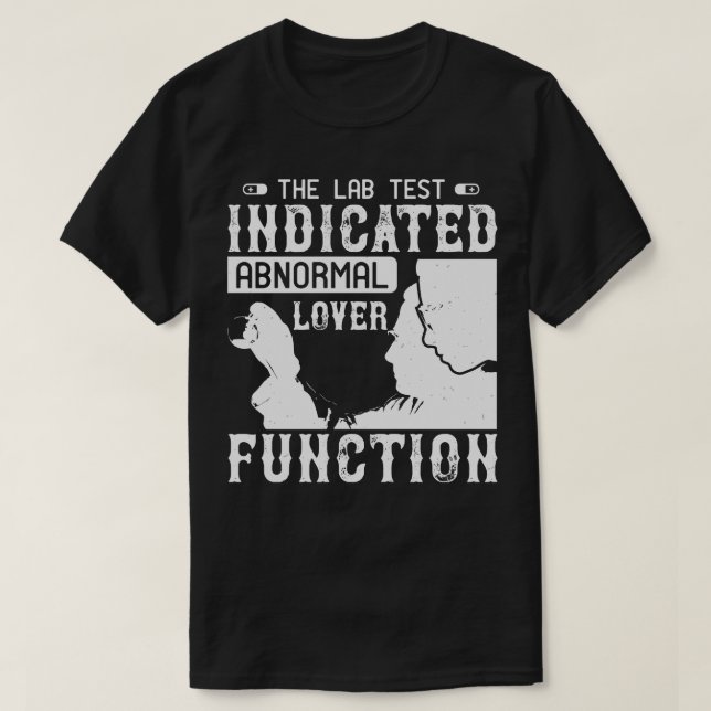 Medicine Lab Test Shows Abnormal Lover T-Shirt (Design Front)