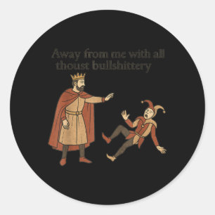 Medieval Humour Sarcastic Quote Funny Humour Quote Classic Round Sticker