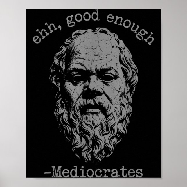 Mediocrates eh good enough joke sarcastic funny  poster (Front)