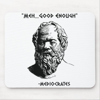 Mediocrates Meh Good Enough Sarcasm Mouse Pad