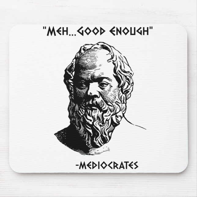 Mediocrates Meh Good Enough Sarcasm Mouse Pad (Front)
