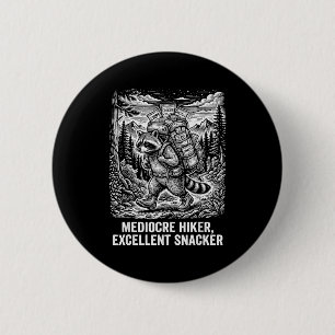 Mediocre hiker excellent snacker funny raccoon 2 inch round button