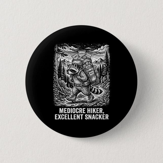 Mediocre hiker excellent snacker funny raccoon 2 inch round button (Front)