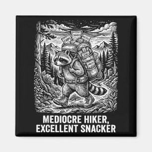 Mediocre hiker excellent snacker funny raccoon magnet