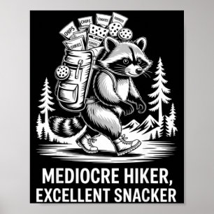 Mediocre hiker excellent snacker funny raccoon poster