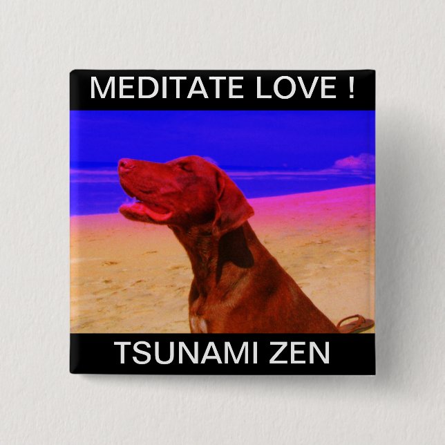 MEDITATE LOVE !    TSUNAMI ZEN 2 INCH SQUARE BUTTON (Front)