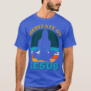 Meditate On Jesus Bible Verse Yoga T-Shirt