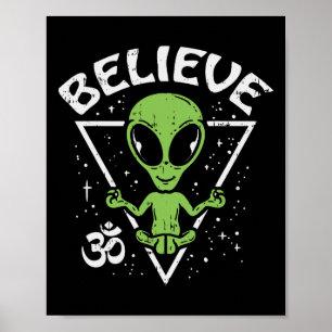 Meditating Alien Believe Zen Inner Peace Et Ufo Yo Poster