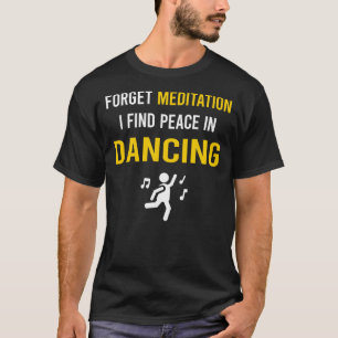 Meditation Dancing Dance Dancer T-Shirt
