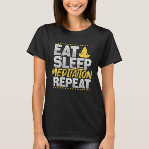Meditation Eat Sleep Repeat Spirituality Hobby Med T-Shirt