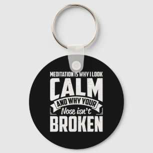 Meditation Is Why I Look Calm - Funny Zen, Yoga Me Keychain