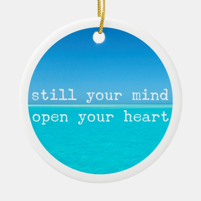 Meditation Mindful Quote: Still Mind, Open Heart C Ceramic Ornament (Front)